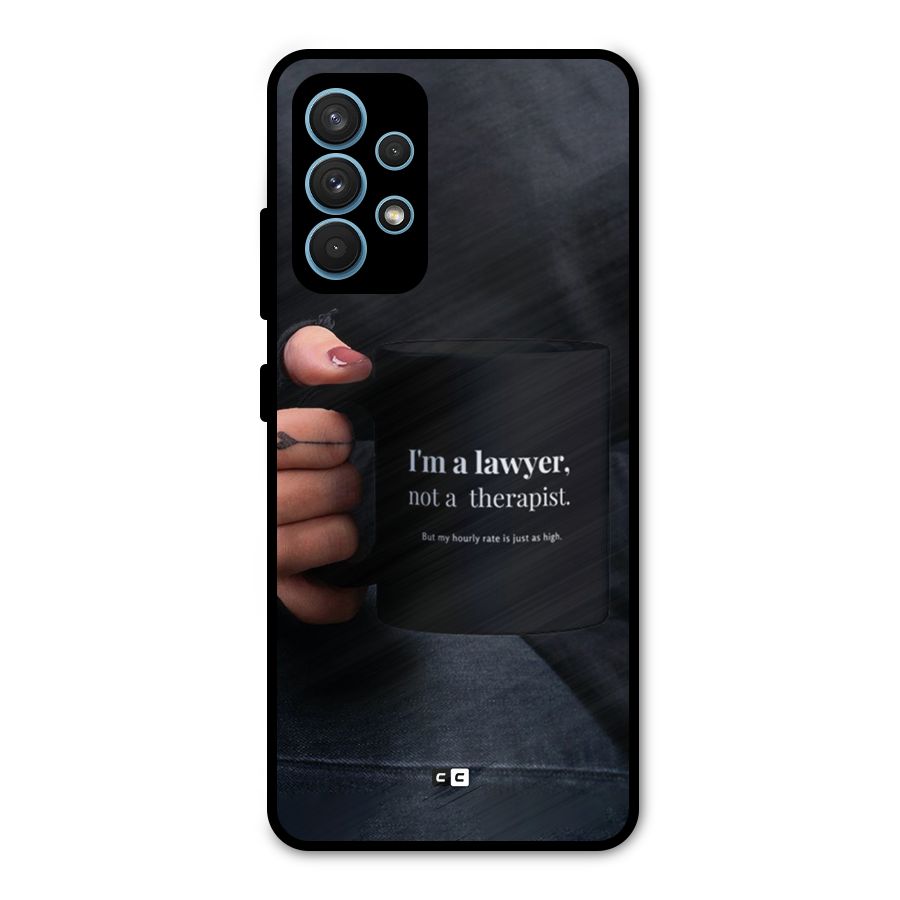 Lawyer Not Therapist Metal Back Case for Galaxy A32