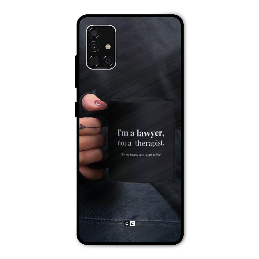 Lawyer Not Therapist Metal Back Case for Galaxy A51
