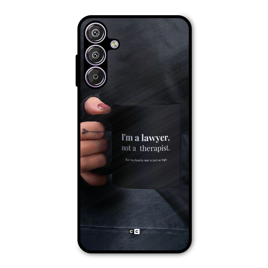 Lawyer Not Therapist Metal Back Case for Galaxy M15