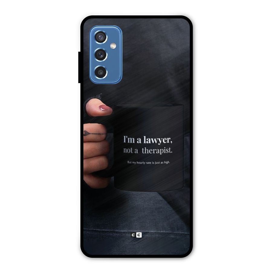 Lawyer Not Therapist Metal Back Case for Galaxy M52 5G
