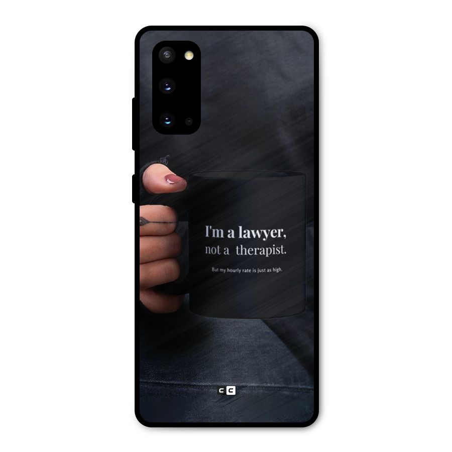 Lawyer Not Therapist Metal Back Case for Galaxy S20