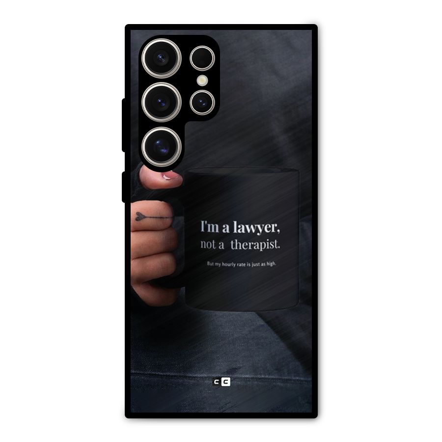 Lawyer Not Therapist Metal Back Case for Galaxy S24 Ultra