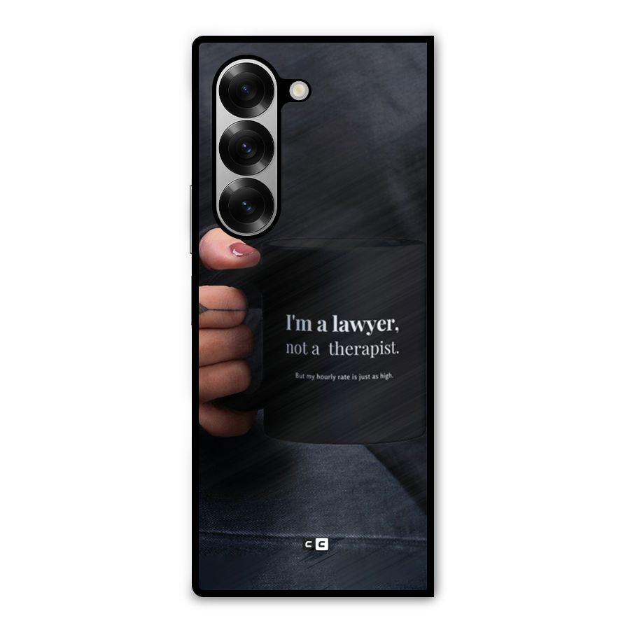Lawyer Not Therapist Metal Back Case for Galaxy Z Fold6