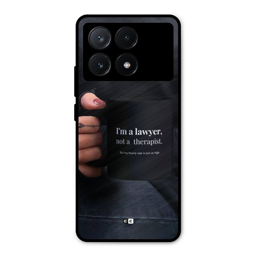 Lawyer Not Therapist Metal Back Case for Poco X6 Pro