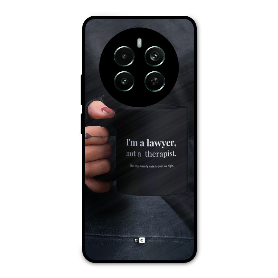 Lawyer Not Therapist Metal Back Case for Realme 12 Pro Plus