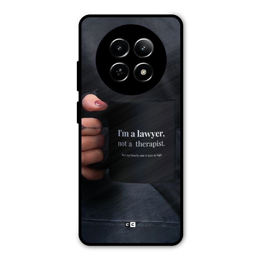 Lawyer Not Therapist Metal Back Case for Realme 12x 5G