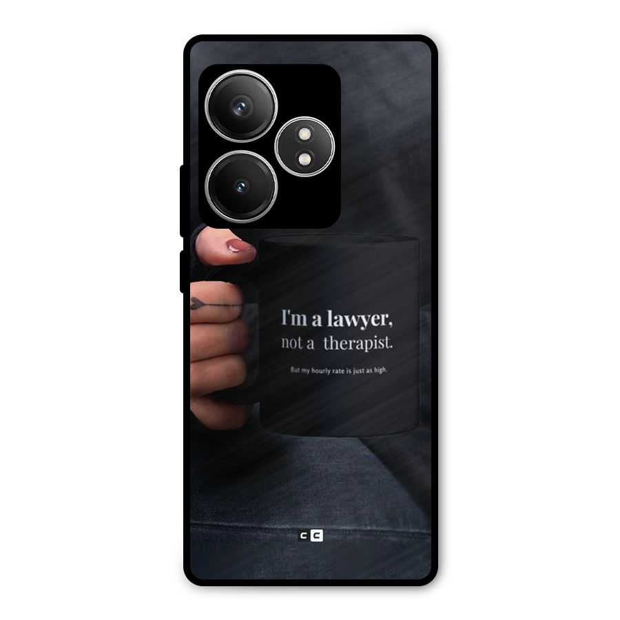 Lawyer Not Therapist Metal Back Case for Realme GT 6T