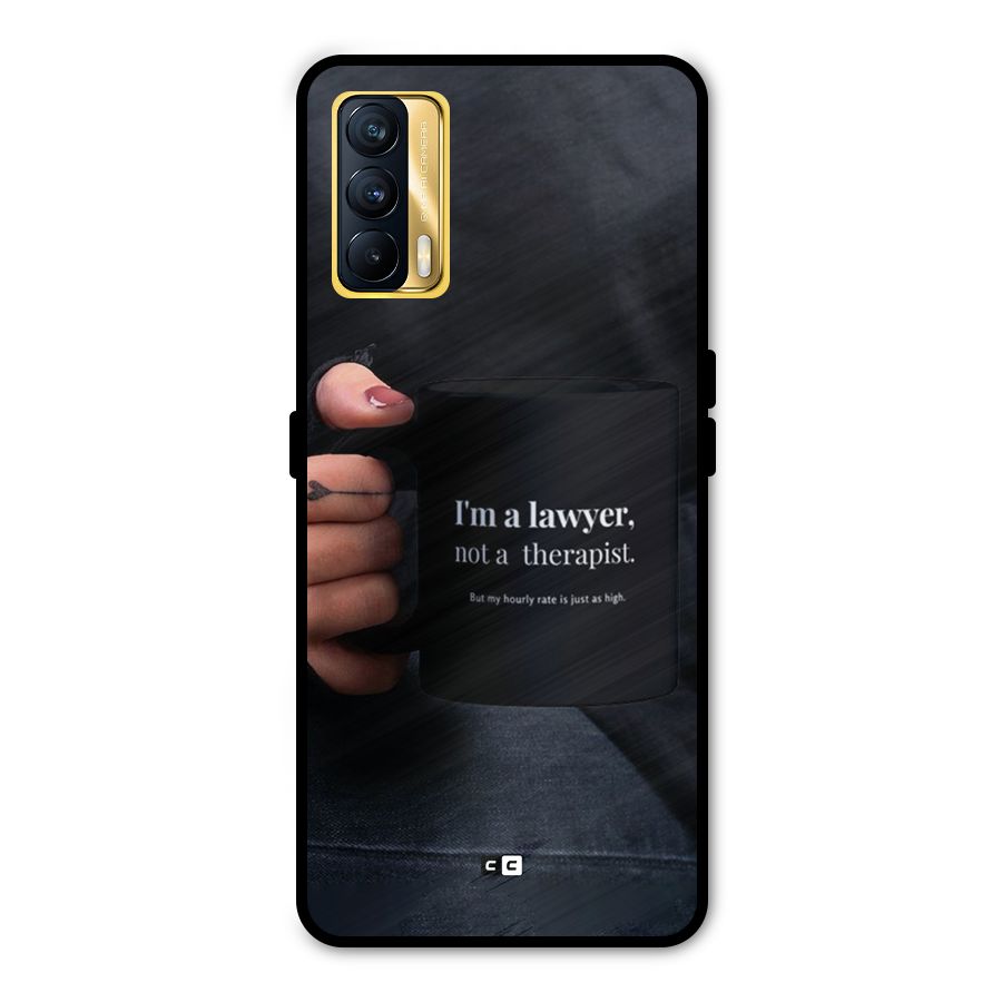 Lawyer Not Therapist Metal Back Case for Realme X7