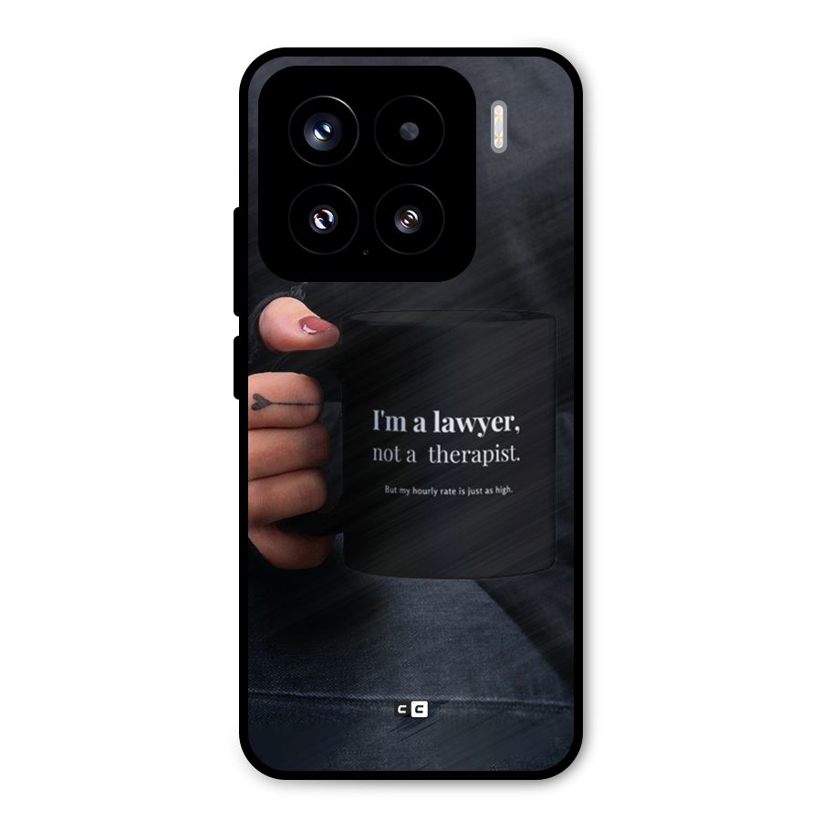 Lawyer Not Therapist Metal Back Case for Xiaomi 15