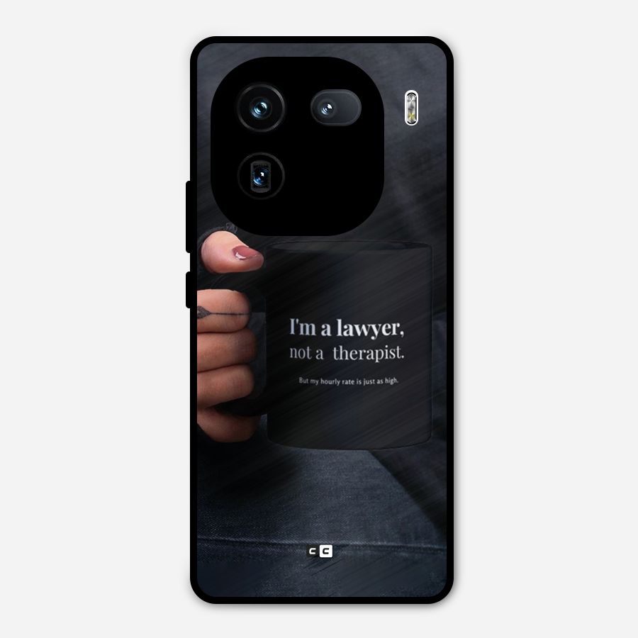 Lawyer Not Therapist Metal Back Case for iQOO 12