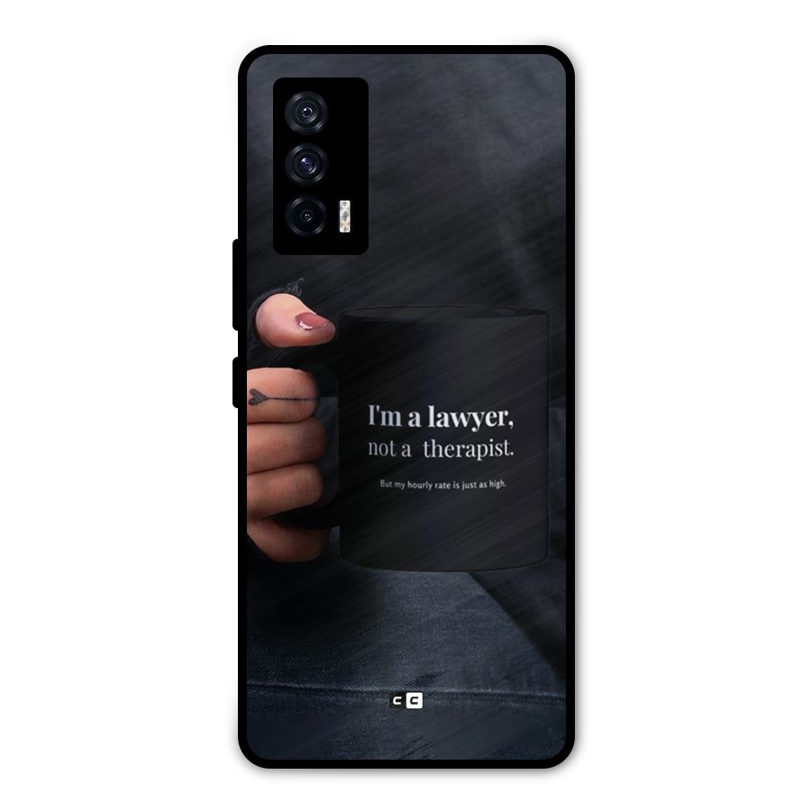 Lawyer Not Therapist Metal Back Case for iQOO 7 5G