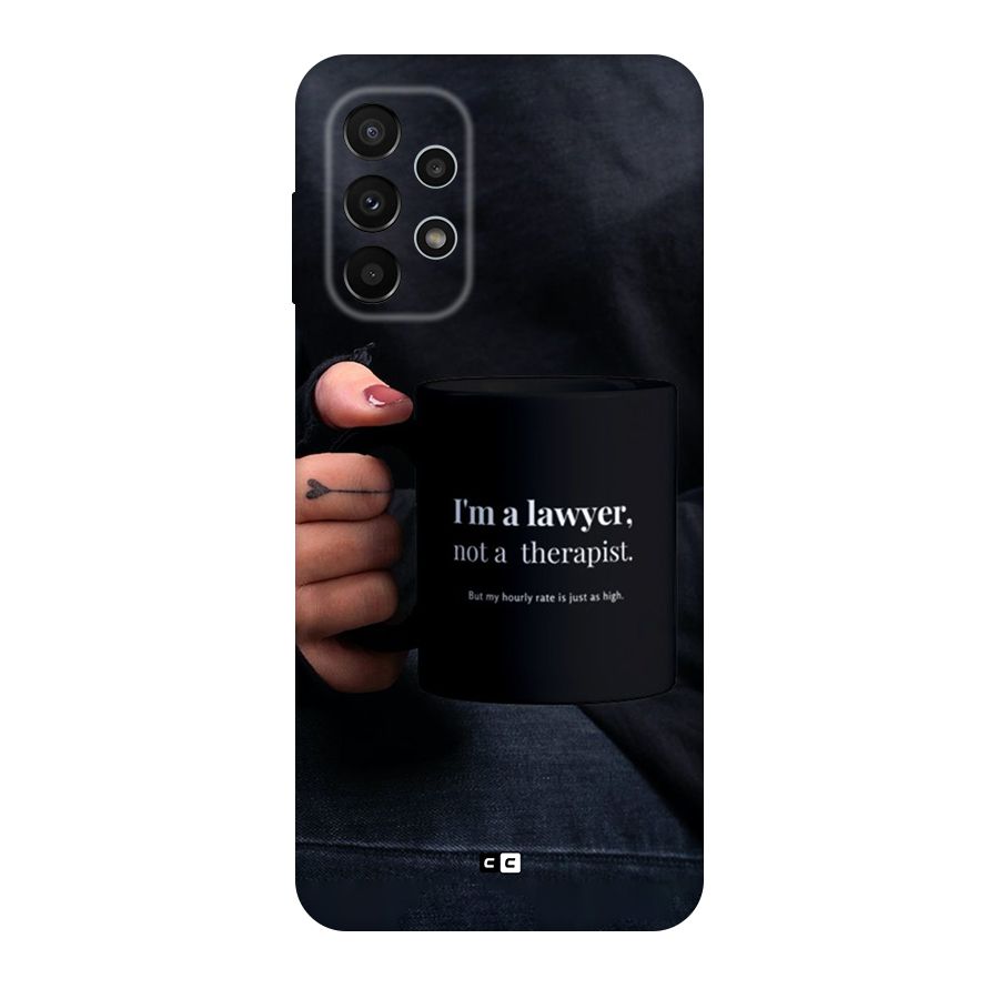 Lawyer Not Therapist Original Polycarbonate Back Case for Galaxy A23