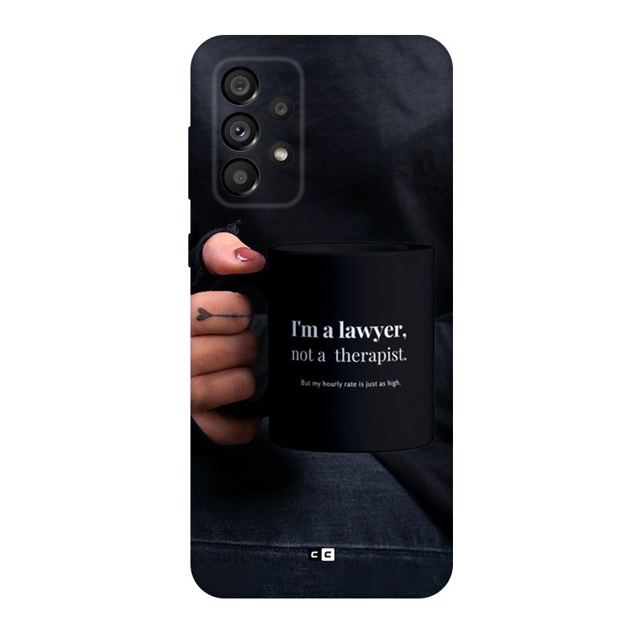 Lawyer Not Therapist Original Polycarbonate Back Case for Galaxy A73 5G