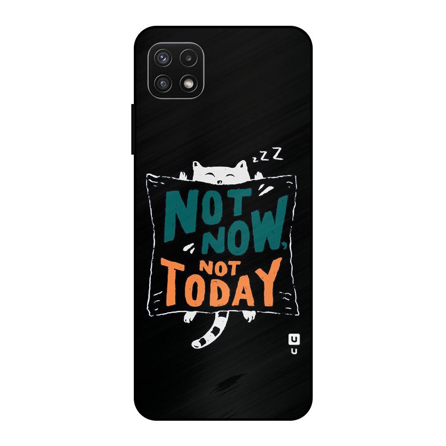 Lazy Cat Not Today Metal Back Case for Galaxy A22 5G