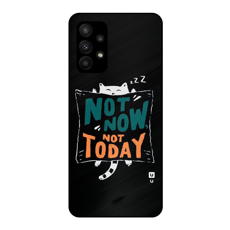 Lazy Cat Not Today Metal Back Case for Galaxy A23