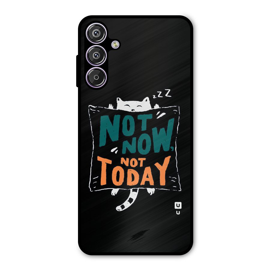 Lazy Cat Not Today Metal Back Case for Galaxy F15