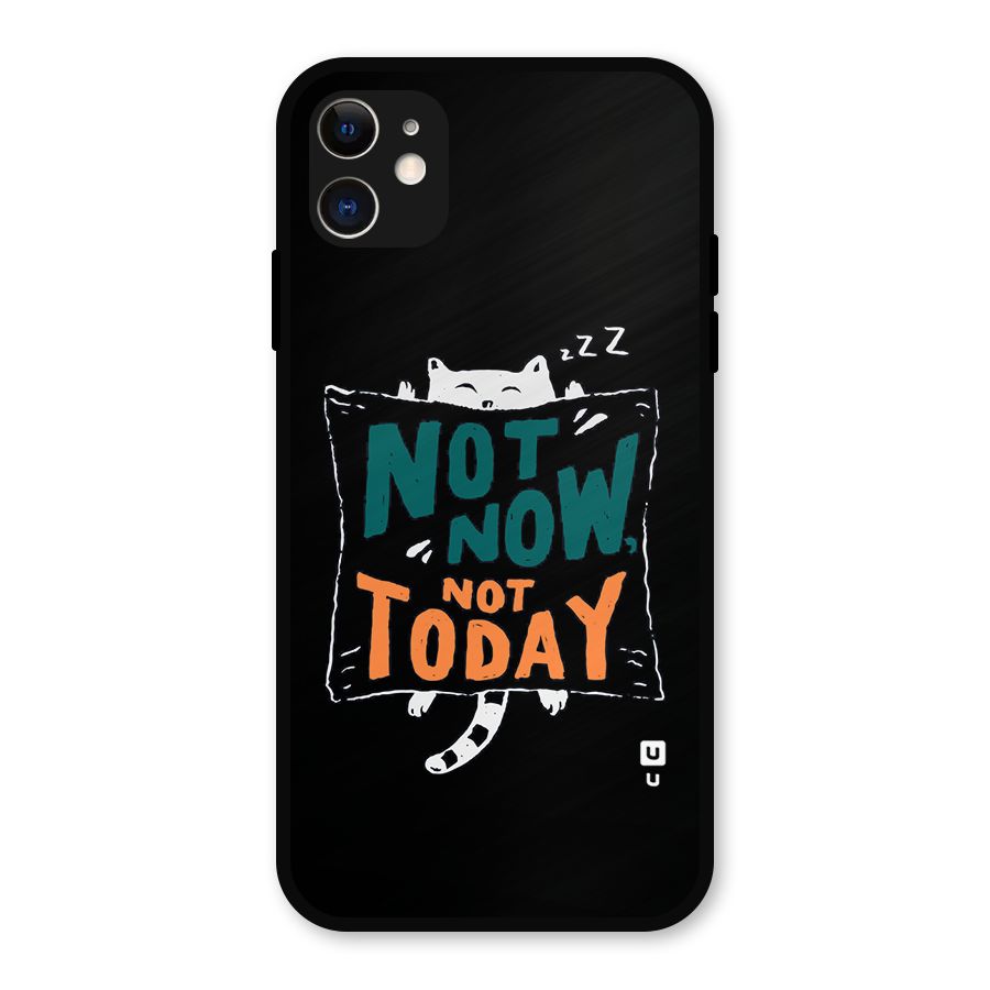 Lazy Cat Not Today Metal Back Case for iPhone 11