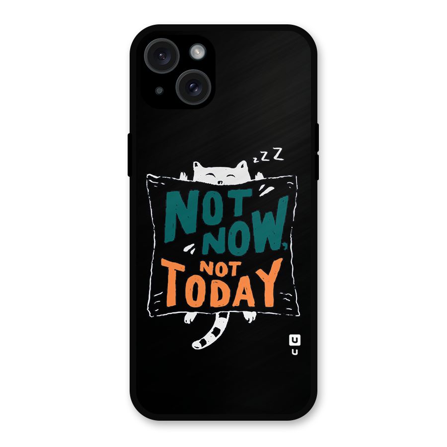 Lazy Cat Not Today Metal Back Case for iPhone 15 Plus