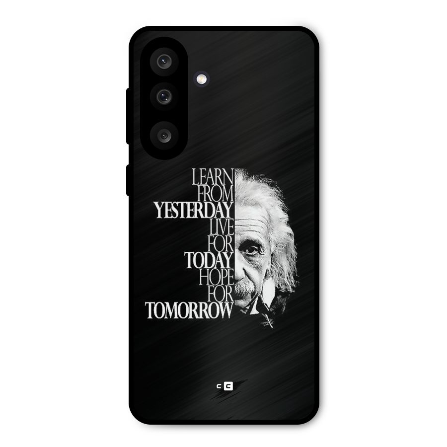 Learn From Yesterday Metal Back Case for Galaxy F56