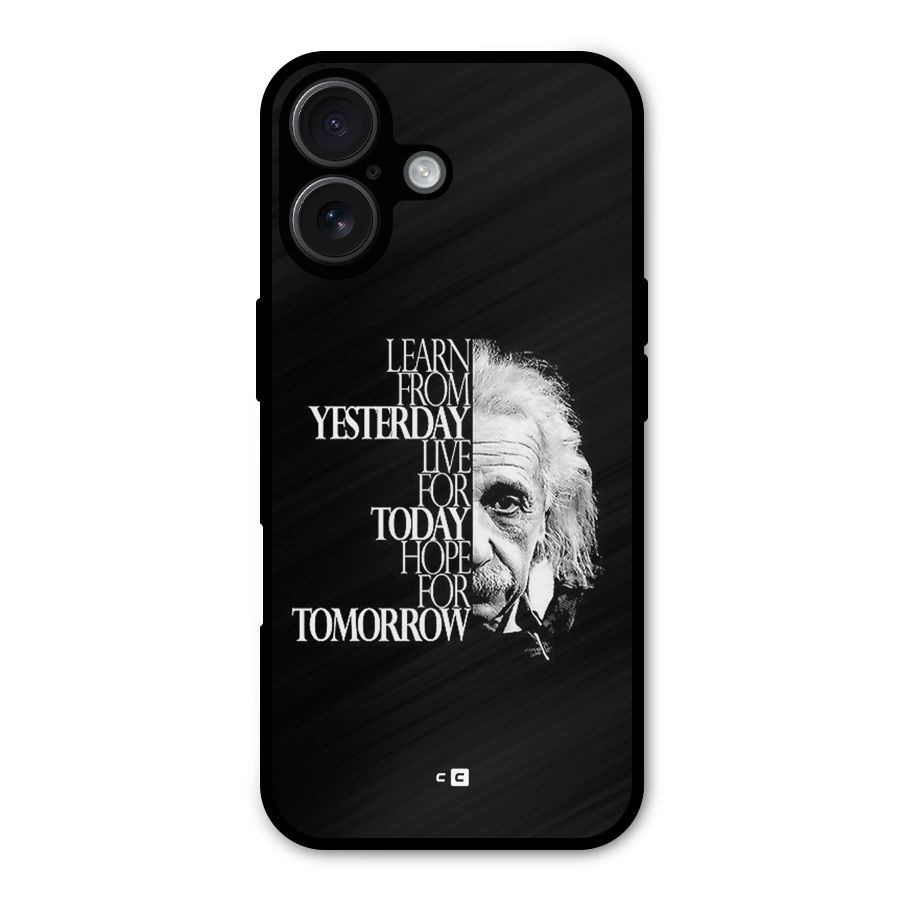 Learn From Yesterday Metal Back Case for iPhone 16