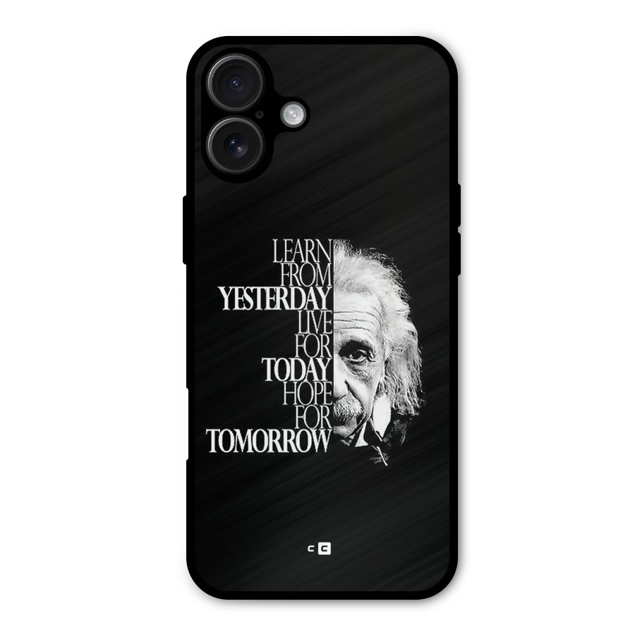Learn From Yesterday Metal Back Case for iPhone 16 Plus