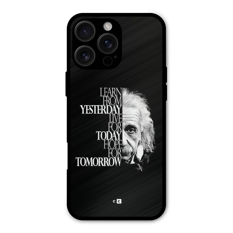 Learn From Yesterday Metal Back Case for iPhone 16 Pro Max