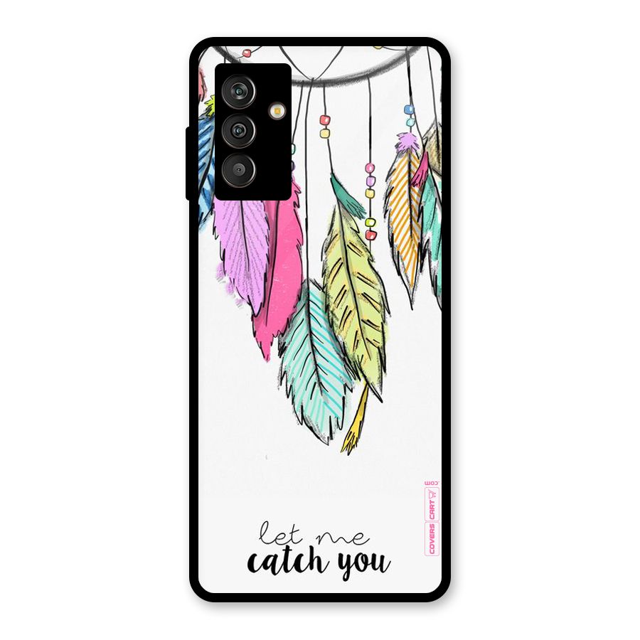 Let Me Catch You Glass Back Case for Galaxy M13