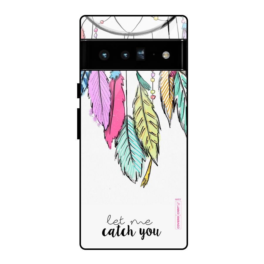 Let Me Catch You Glass Back Case for Google Pixel 6 Pro