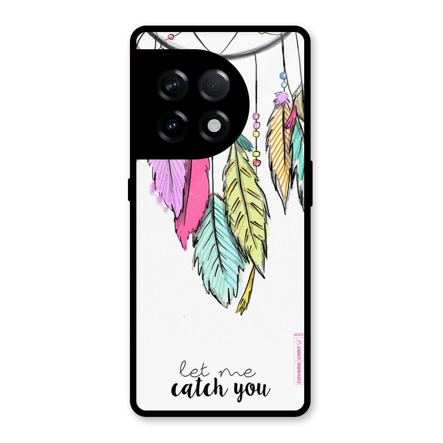 Let Me Catch You Glass Back Case for OnePlus 11R