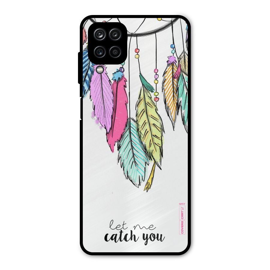Let Me Catch You Metal Back Case for Galaxy A12