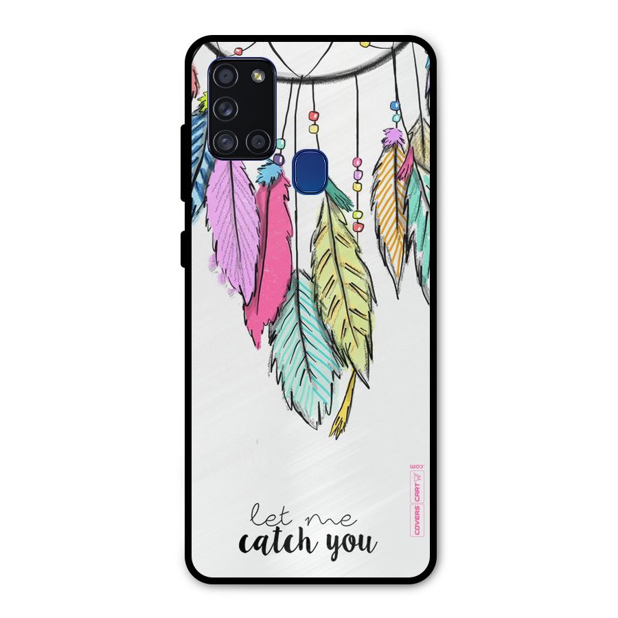 Let Me Catch You Metal Back Case for Galaxy A21s