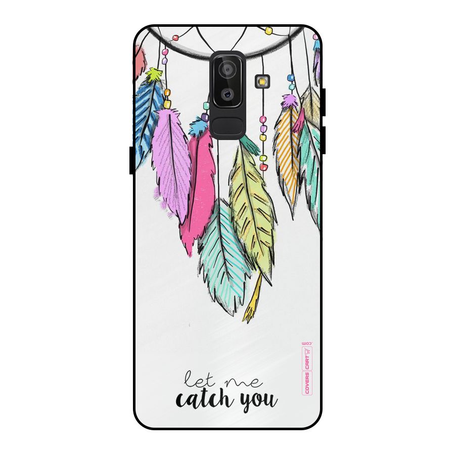 Let Me Catch You Metal Back Case for Galaxy J8