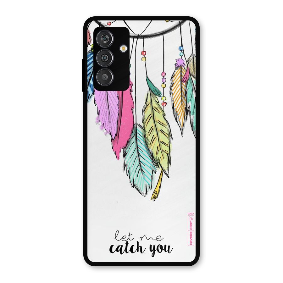 Let Me Catch You Metal Back Case for Galaxy M14 5G