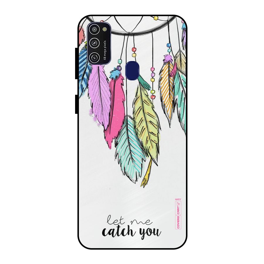Let Me Catch You Metal Back Case for Galaxy M21