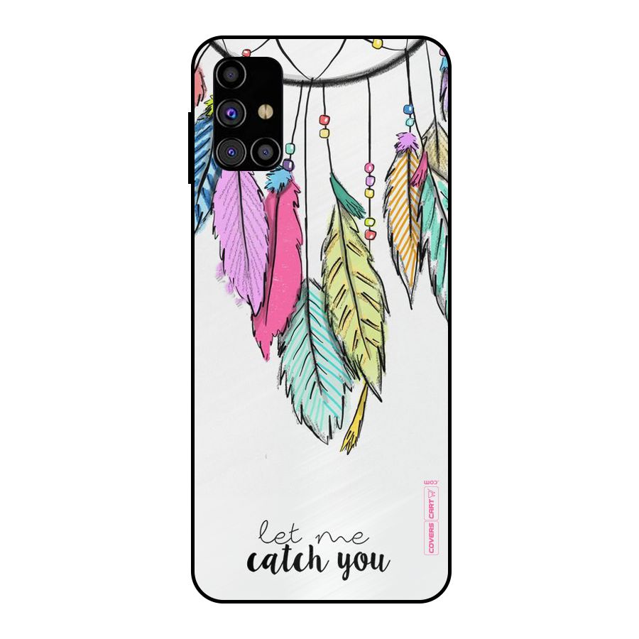 Let Me Catch You Metal Back Case for Galaxy M31s