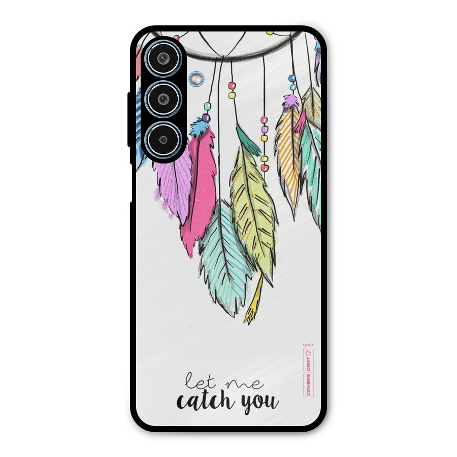 Let Me Catch You Metal Back Case for Galaxy M35