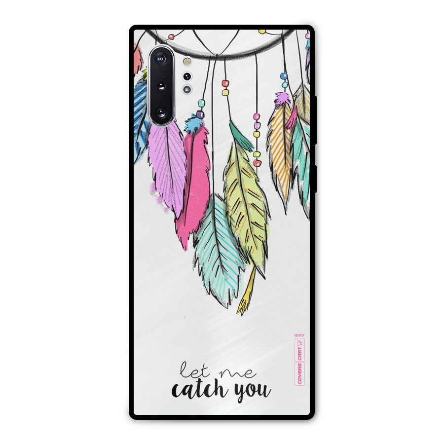 Let Me Catch You Metal Back Case for Galaxy Note 10 Plus