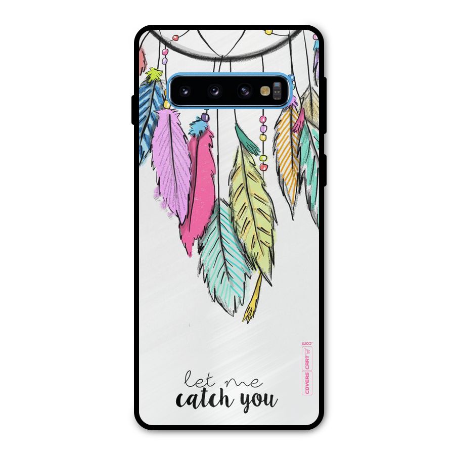 Let Me Catch You Metal Back Case for Galaxy S10