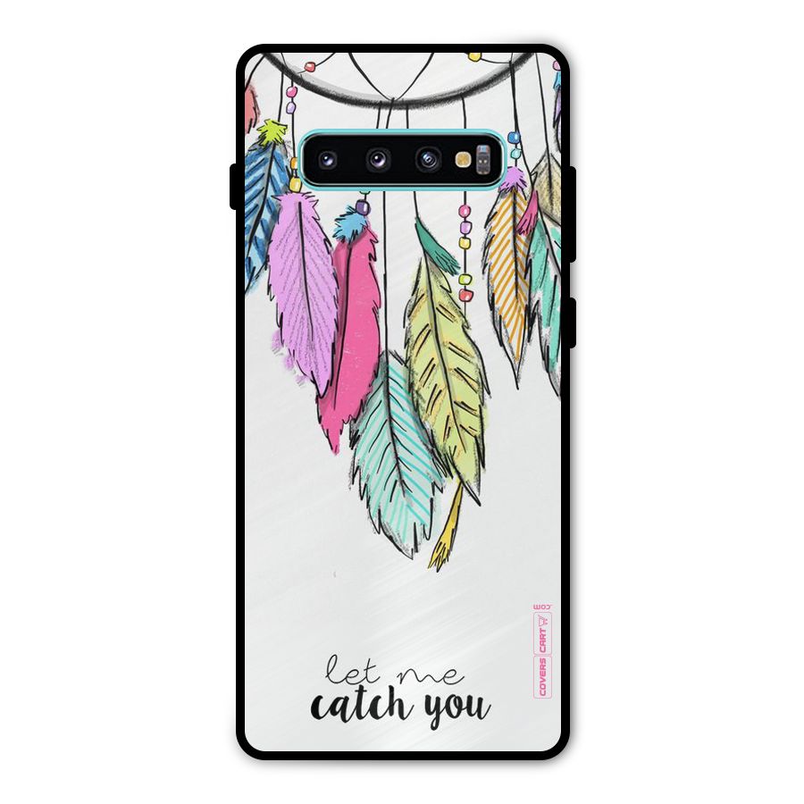 Let Me Catch You Metal Back Case for Galaxy S10 Plus