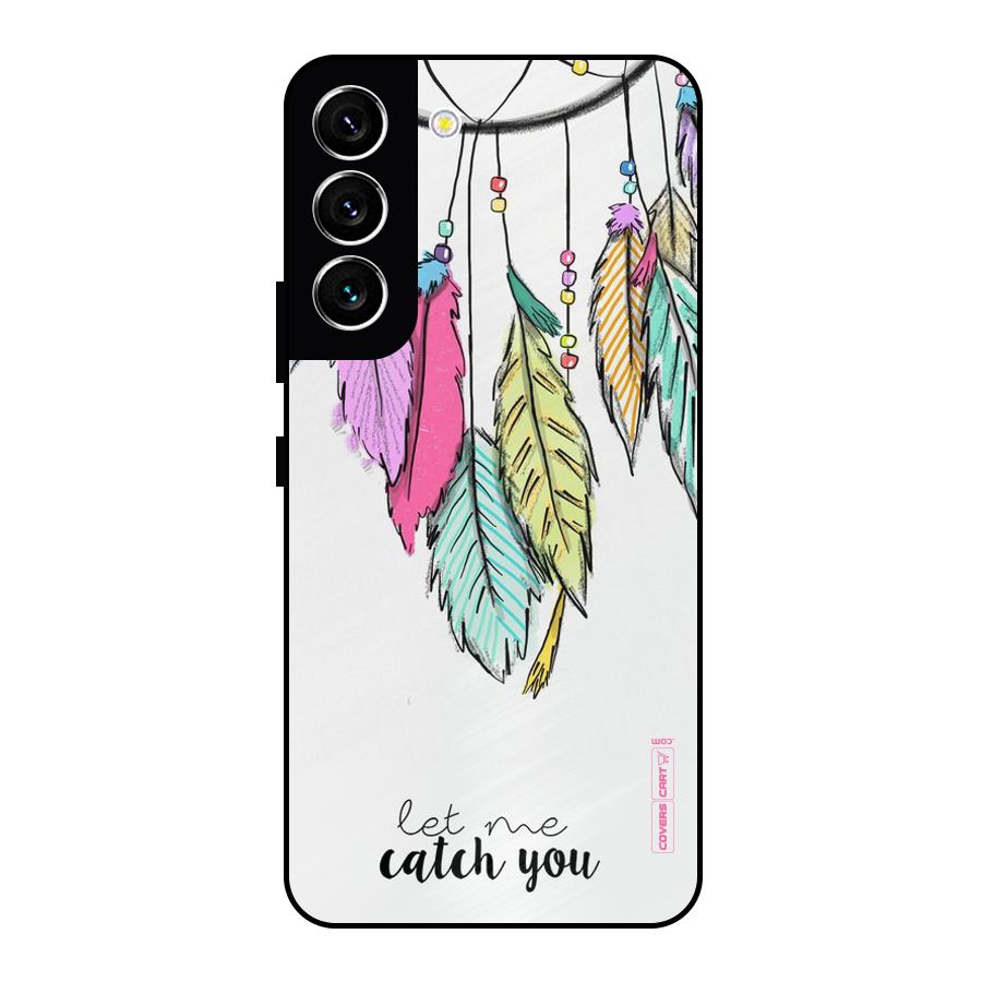 Let Me Catch You Metal Back Case for Galaxy S22 5G