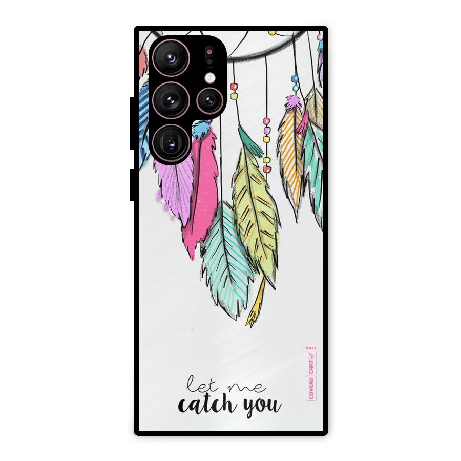 Let Me Catch You Metal Back Case for Galaxy S22 Ultra 5G