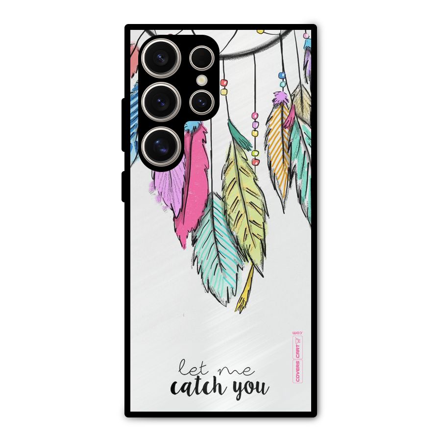 Let Me Catch You Metal Back Case for Galaxy S24 Ultra