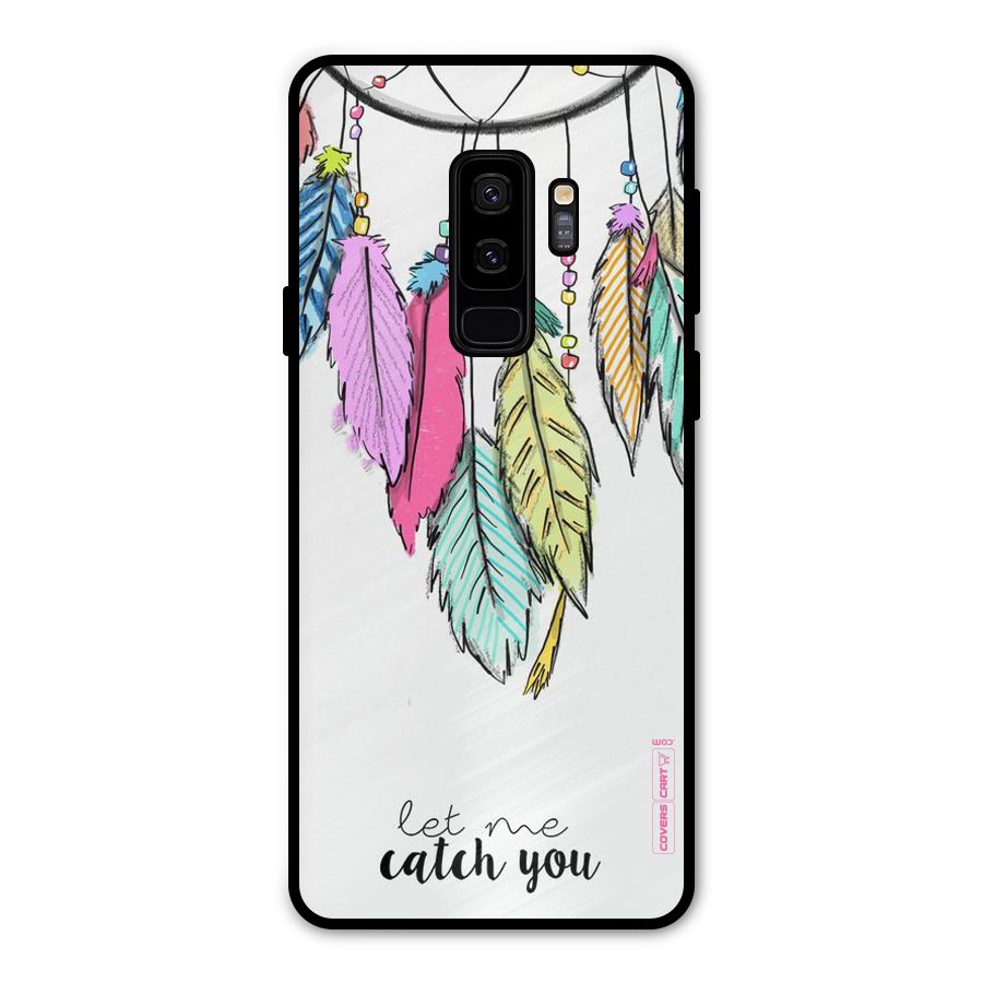 Let Me Catch You Metal Back Case for Galaxy S9 Plus