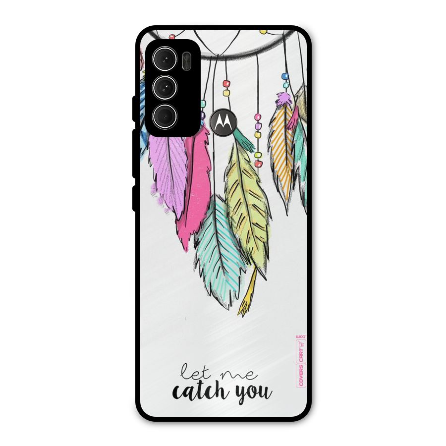 Let Me Catch You Metal Back Case for Moto G60