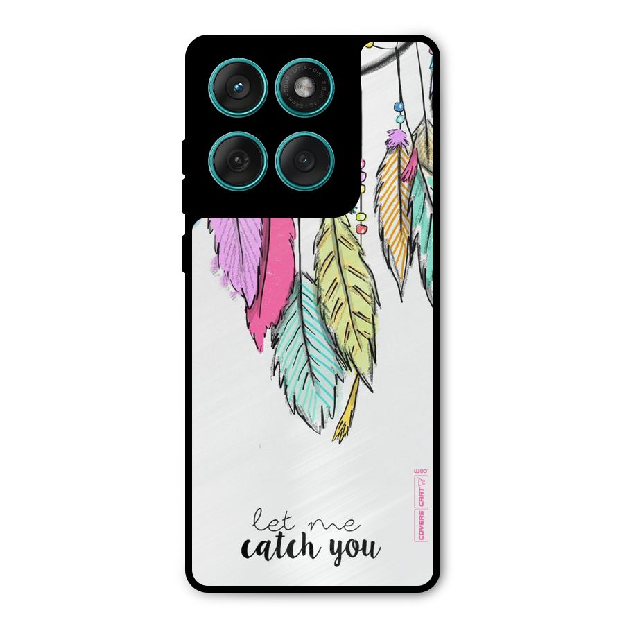 Let Me Catch You Metal Back Case for Motorola Edge 60