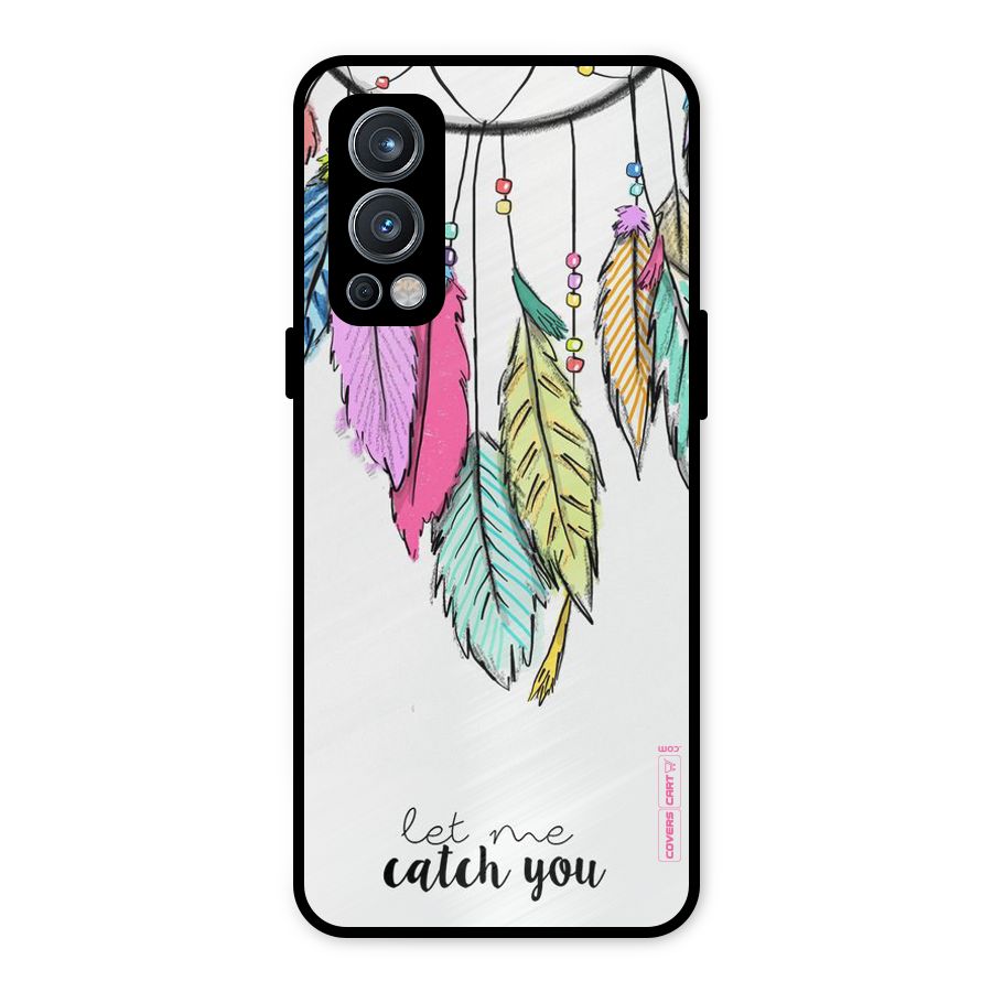 Let Me Catch You Metal Back Case for OnePlus Nord 2 5G
