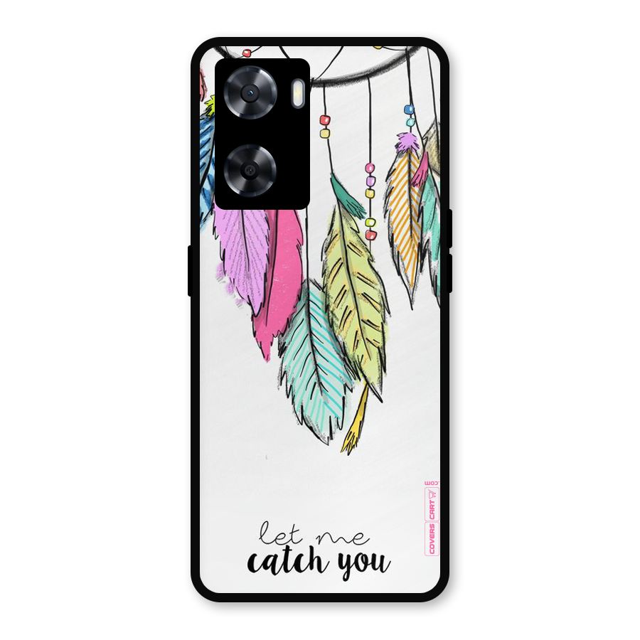 Let Me Catch You Metal Back Case for Oppo A77