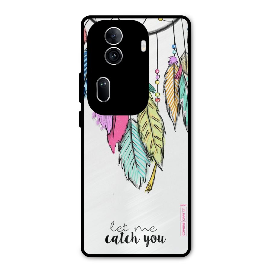 Let Me Catch You Metal Back Case for Oppo Reno11 Pro 5G