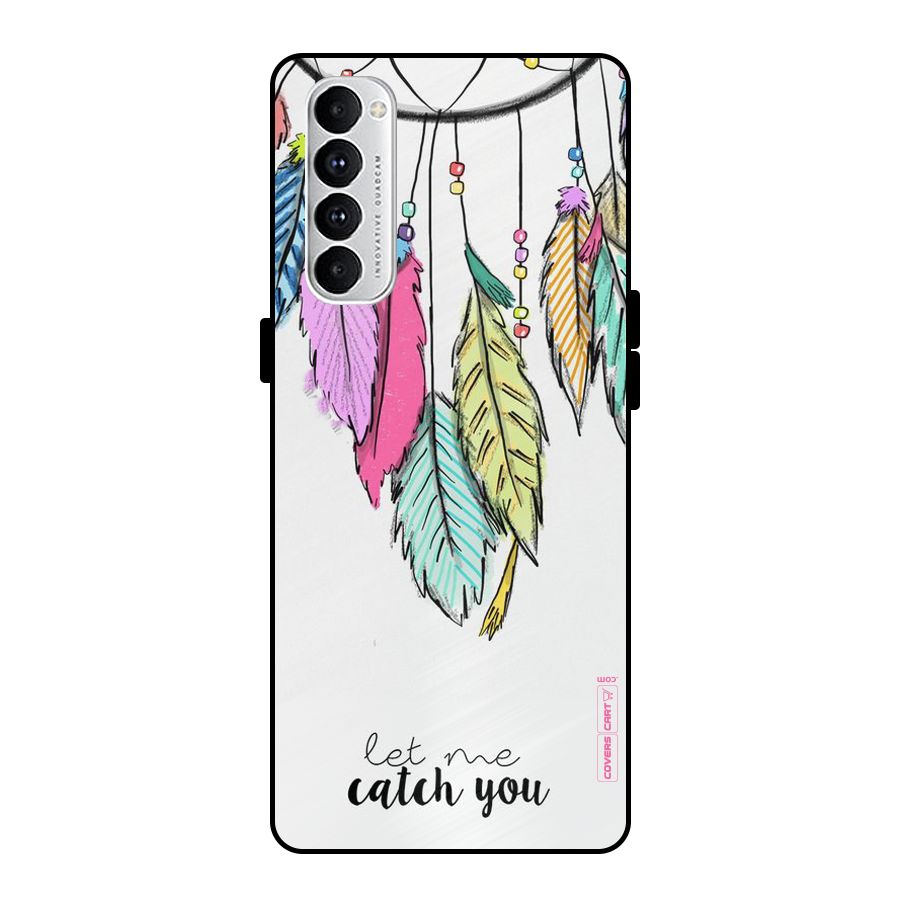 Let Me Catch You Metal Back Case for Oppo Reno4 Pro