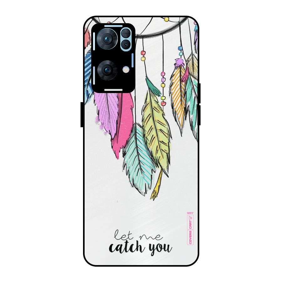 Let Me Catch You Metal Back Case for Oppo Reno7 Pro 5G